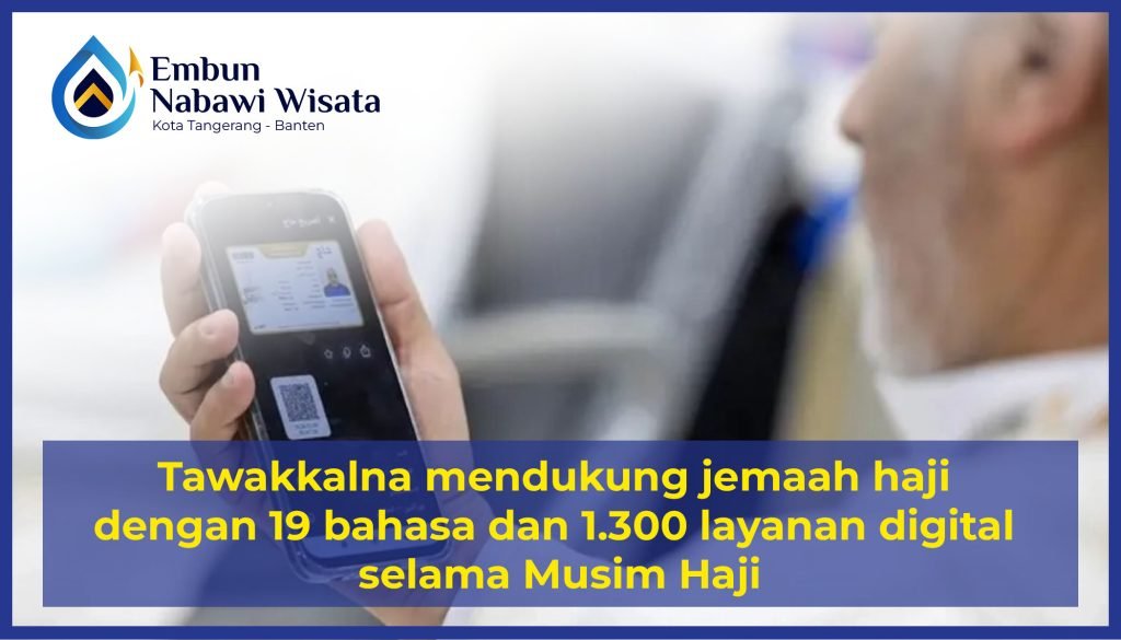 Tawakkalna mendukung jemaah haji dengan 19 bahasa dan 1.300 layanan digital selama Musim Haji