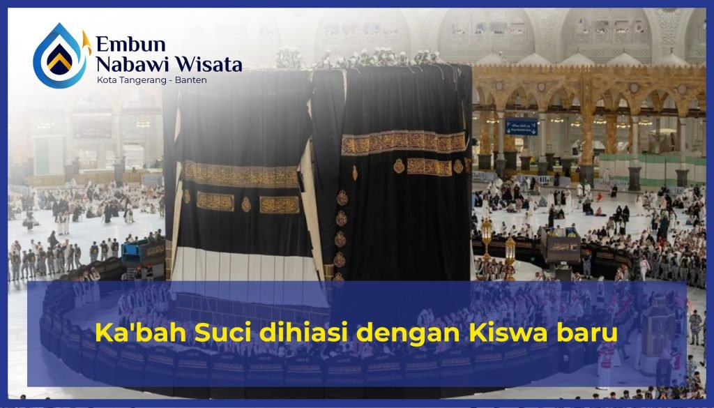 Ka’bah Suci dihiasi dengan Kiswa baru