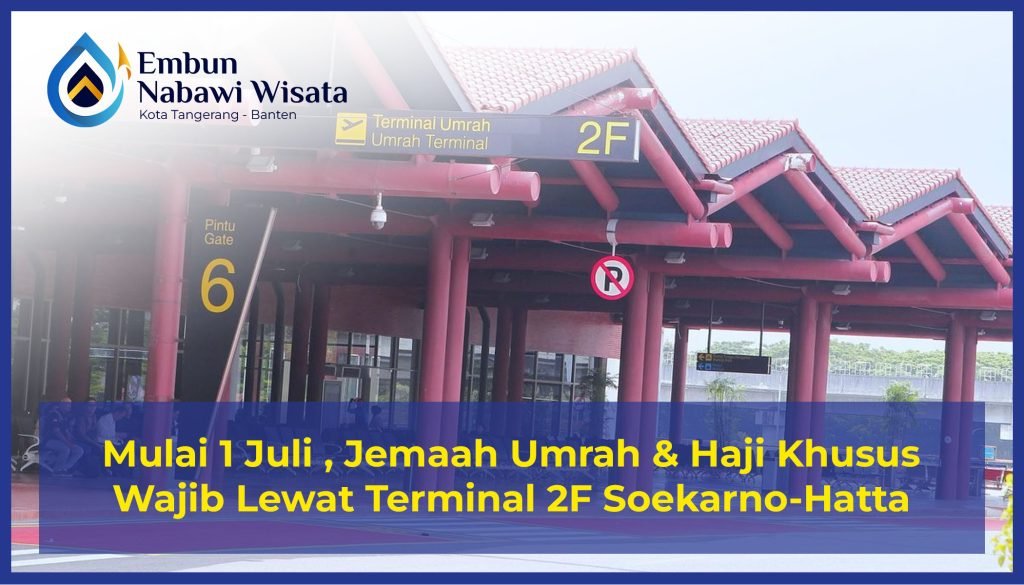 Mulai 1 Juli, Jemaah Umrah & Haji Khusus Wajib Lewat Terminal 2F Soekarno-Hatta